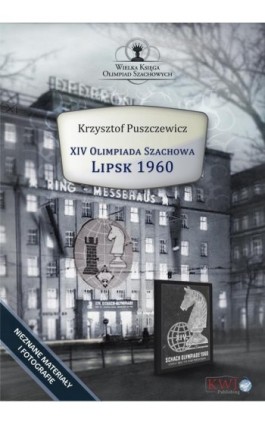 XIV Olimpiada Szachowa – Lipsk 1960 - Krzysztof Puszczewicz - Ebook - 978-1-911283-35-5
