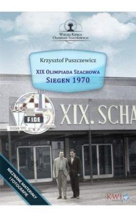 XIX Olimpiada Szachowa - Siegen 1970 - Krzysztof Puszczewicz - Ebook - 978-1-911283-50-8