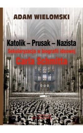 Katolik Prusak Nazista - Adam Wielomski - Ebook - 978-83-65806-44-4