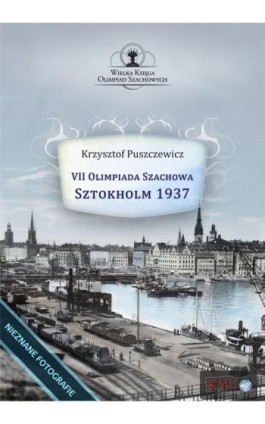 VII Olimpiada Szachowa - Sztokholm 1937 - Krzysztof Puszczewicz - Ebook - 978-1-911283-83-6