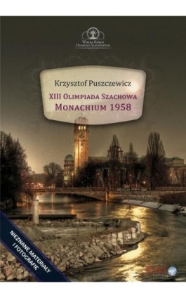 XIII Olimpiada Szachowa – Monachium 1958 - Krzysztof Puszczewicz - Ebook - 978-1-911283-32-4