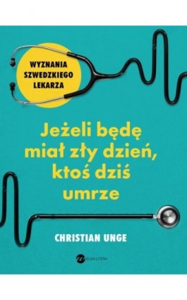 Jeżeli będę miał zły dzień ktoś dziś umrze - Christian Unge - Ebook - 978-83-8032-325-4