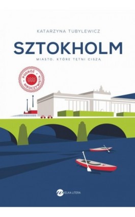 Sztokholm. Miasto, które tętni ciszą - Katarzyna Tubylewicz - Ebook - 978-83-8032-331-5