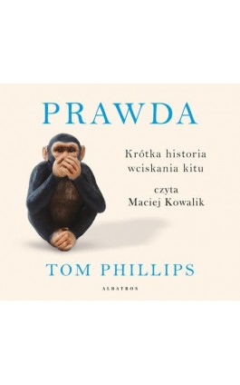 Prawda. Krótka historia wciskania kitu. - Tom Phillips - Audiobook - 978-83-8125-880-7