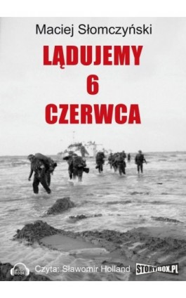 Lądujemy 6 czerwca - Maciej Słomczyński - Audiobook - 978-83-7927-065-1