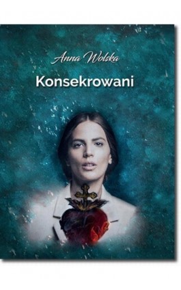 Konsekrowani - Anna Wolska - Ebook - 978-83-7798-382-9