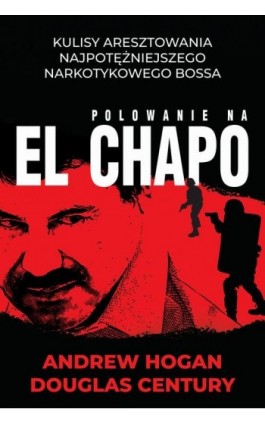 Polowanie na El Chapo - Andrew Hogan - Ebook - 978-83-276-3129-9