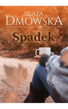Spadek - Beata Dmowska - Ebook - 978-83-276-4104-5