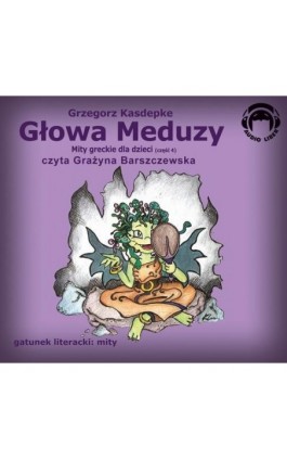 Głowa meduzy - Grzegorz Kasdepke - Audiobook - 978-83-60946-25-1