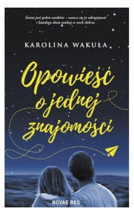 Opowieść o jednej znajomości - Karolina Wakuła - Ebook - 978-83-8147-107-7