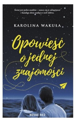 Opowieść o jednej znajomości - Karolina Wakuła - Ebook - 978-83-8147-107-7