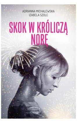 Skok w króliczą norę - Adrianna Michalewska - Ebook - 978-83-287-1146-4