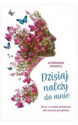 Dzisiaj należy do mnie - Agnieszka Dydycz - Ebook - 978-83-287-1172-3