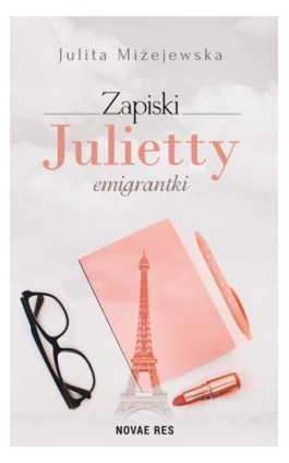 Zapiski Julietty emigrantki - Julita Miżejewska - Ebook - 978-83-8147-387-3