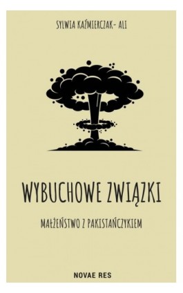 Wybuchowe związki - Sylwia Kaźmierczak-Ali - Ebook - 978-83-8147-375-0