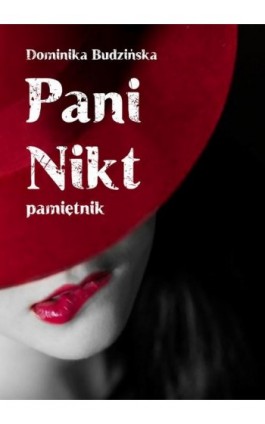 Pani Nikt. Pamiętnik - Dominika Budzińska - Ebook -  978-83-7859-530-4