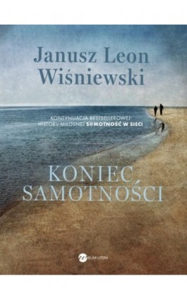 Koniec samotności - Janusz Leon Wiśniewski - Ebook - 978-83-8032-378-0