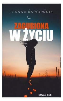 Zagubiona w życiu - Joanna Karbownik - Ebook - 978-83-8147-323-1