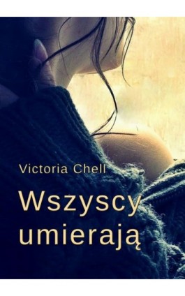 Wszyscy umierają - Victoria Chell - Ebook - 978-83-7859-534-2