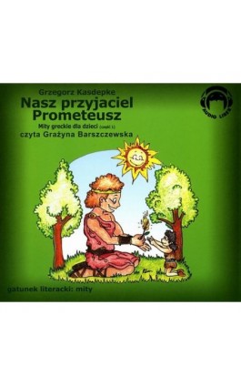 Nasz przyjaciel Prometeusz - Grzegorz Kasdepke - Audiobook - 978-83-60946-26-8