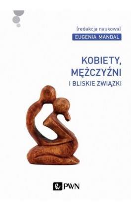 Kobiety, mężczyźni i bliskie związki - Ebook - 978-83-01-19652-3