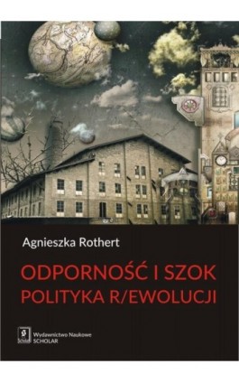 Odporność i szok. Polityka r/ewolucji - Agnieszka Rothert - Ebook - 978-83-7383-898-7