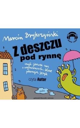 Z deszczu pod rynnę czyli o wyrażeniach, które pokazują język - Marcin Brykczyński - Audiobook - 978-83-60946-42-8