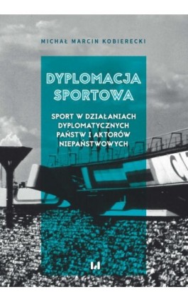 Dyplomacja sportowa - Michał Marcin Kobierecki - Ebook - 978-83-8142-158-4