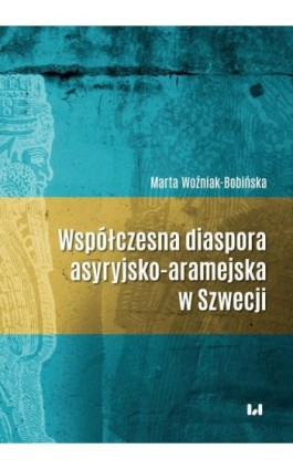 Współczesna diaspora asyryjsko-aramejska w Szwecji - Marta Woźniak-Bobińska - Ebook - 978-83-8142-361-8