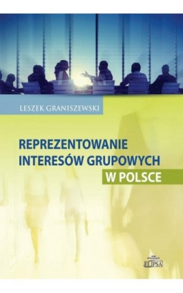 Reprezentowanie interesów grupowych w Polsce - Leszek Graniszewski - Ebook - 978-83-8017-047-6