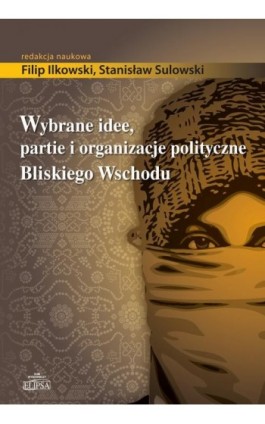 Wybrane idee, partie i organizacje polityczne Bliskiego Wschodu - Ebook - 978-83-8017-012-4