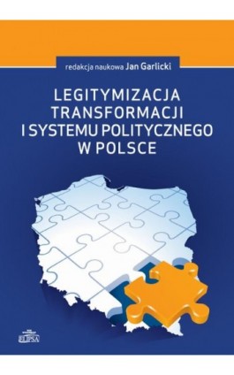 Legitymizacja transformacji i systemu politycznego w Polsce - Ebook - 978-83-8017-005-6