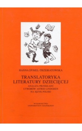 Translatoryka literatury dziecięcej - Hanna Dymel-Trzebiatowska - Ebook - 978-83-7865-058-4