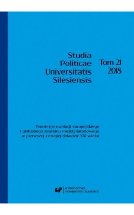 „Studia Politicae Universitatis Silesiensis”. T. 21: Tendencje ewolucji europejskiego i globalnego systemu międzynarodowego w pi - Ebook