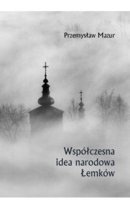 Współczesna idea narodowa Łemków - Przemysław Mazur - Ebook - 978-83-8084-264-9