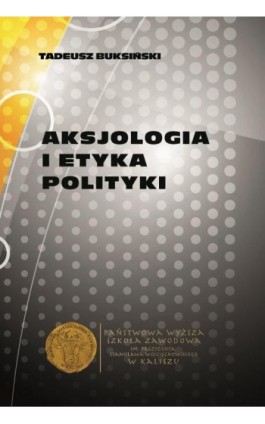 Aksjologia i etyka polityki - Tadeusz Buksiński - Ebook - 978-83-65872-16-6