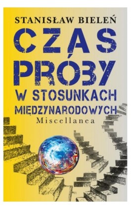 Czas próby w stosunkach międzynarodowych - Stanisław Bieleń - Ebook - 978-83-7545-771-1
