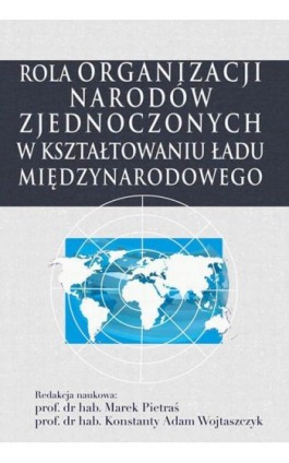 Rola Organizacji Narodów Zjednoczonych w kształtowaniu ładu międzynarodowego - Marek Pietraś - Ebook - 978-83-7545-730-8