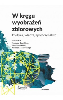 W kręgu wyobrażeń zbiorowych. Polityka, władza, społeczeństwo - Ebook - 978-83-8088-951-4