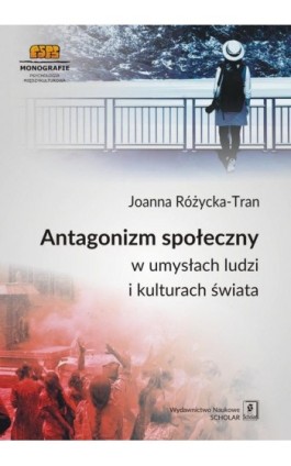 Antagonizm społeczny w umysłach ludzi i kulturach świata - Joanna Różycka-Tran - Ebook - 978-83-7383-957-1
