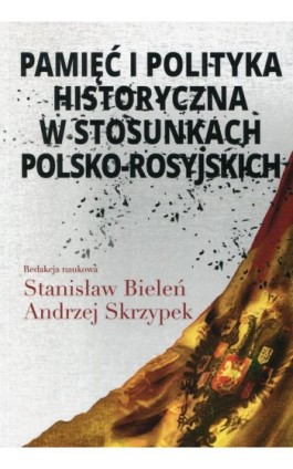 Pamięć i polityka historyczna w stosunkach polsko-rosyjskich - Stanisław Bieleń - Ebook - 978-83-7545-733-9
