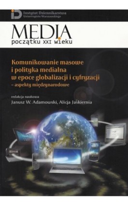 Komunikowanie masowe i polityka medialna w epoce globalizacji i cyfryzacji - Janusz W. Adamowski - Ebook - 978-83-7545-421-5