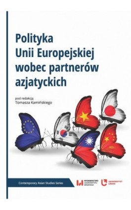 Polityka Unii Europejskiej wobec partnerów azjatyckich - Ebook - 978-83-8142-386-1