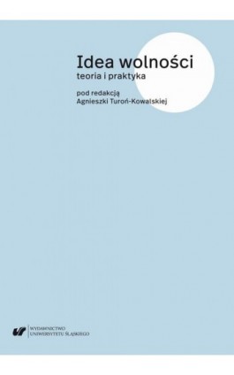 Idea wolności. Teoria i praktyka - Ebook - 978-83-226-3725-8