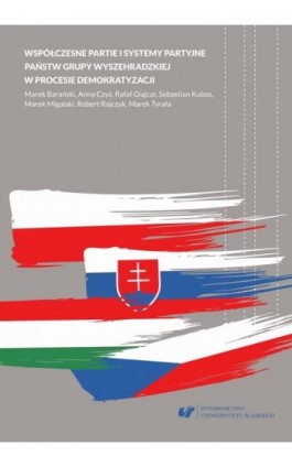Współczesne partie i systemy partyjne państw Grupy Wyszehradzkiej w procesie demokratyzacji - Ebook - 978-83-226-3270-3