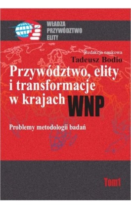 Przywództwo, elity i transformacje w krajach WNP. Problemy metodologii badań - Tadeusz Bodio - Ebook - 978-83-7545-176-4