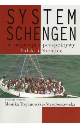 System Schengen a imigracja z perspektywy Polski i Niemiec - Monika Trojanowska-Strzęboszewska - Ebook - 978-83-7545-516-8