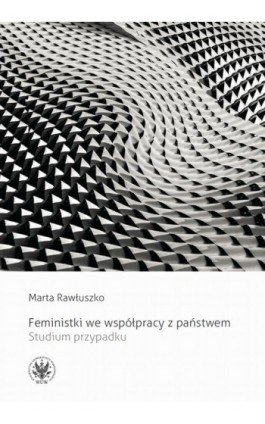 Feministki we współpracy z państwem - Marta Rawłuszko - Ebook - 978-83-235-4100-4