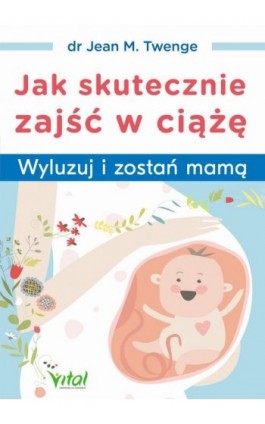 Jak skutecznie zajść w ciążę - Jean M. Twenge - Ebook - 978-83-8168-120-9