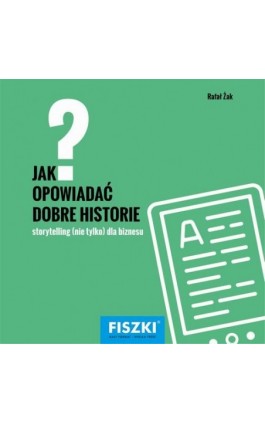 Jak opowiadać dobre historie? - Piotr Bucki - Ebook - 978-83-7843-313-2